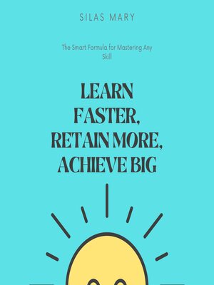 cover image of Learn Faster, Retain More, Achieve Big